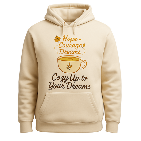 Cozy Up to Your Dreams Hoodie – Inspirational Unisex Pullover with Coffee Cup Design